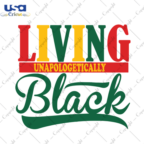 Living Unapologetically Black, Trending Svg, Black Lives Matter, Black Lives Matters Svg, African American, Black Woman, Black Girl Magic, Black Lives, Black History, Black Girl Gift, Human R