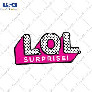 Lol Surprise Trending Gift Diy Crafts Svg Files For Cricut, Silhouette Sublimation Files