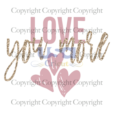 Love You More Svg, Valentine Svg, Love Svg, Heart Svg, Diy Crafts SVG Files For Cricut, Silhouette Sublimation Files Shirt Design Ideas  Instant Download - USA Cricut