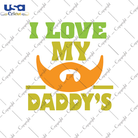 I Love My Daddy's Svg, Father's Day Svg, Diy Crafts SVG Files For Cricut Instant Download File - USA Cricut