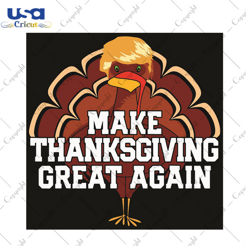 Make Thanksgiving Great Again Trending Gift Diy Crafts Svg Files For Cricut, Silhouette Sublimation Files