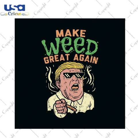 Make Weed Great Again Svg, Trending Svg, Cannabis Svg, Trump Svg, Donald Trump Svg, Smoking Trump, Cannabis Weed Svg, Weed Svg, Marijuana Svg, Cannabis Lovers, Smoke Weed svg, Vintage Svg, Sv