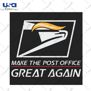 Make the post office great again Trending Gift Diy Crafts Svg Files For Cricut, Silhouette Sublimation Files