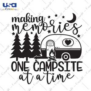 Making Memories One Campsite At A Time, Trending Svg, Campsite Svg, Camping Svg, Camping Lovers, Camping Day, Camping Life, Camping Party, Camping Night, Camping The Wilsons, The Wilsons - US