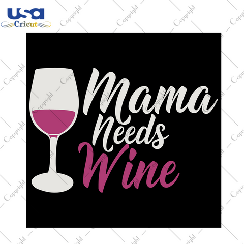 Mama Needs Wine Trending Gift Diy Crafts Svg Files For Cricut, Silhouette Sublimation Files