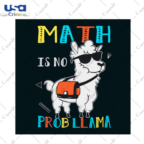 Math Is No Probllama Svg, Back To School Svg, School Svg, Llama Svg, Probllama Svg, Math Svg, Math Master Svg, Math Subkect Svg, Teacher Svg, Students Svg, Love School Svg, Llma Vector, Cute Llma Svg, Svg Clipart, Silhouette Svg