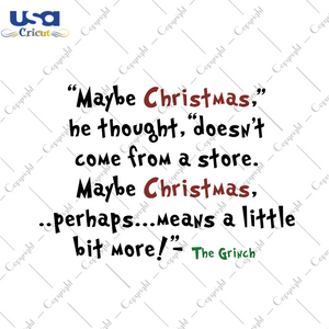 Maybe Christmas Doesnt Come From A Store Svg, Christmas Svg, Xmas Svg, Merry Christmas, Christmas Gift, Merry Xmas, Grinch Saying, Christmas Saying, Grinch Svg, Christmas Grinch, Grinchmas - 