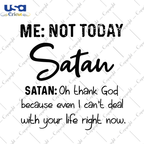 Me Not Today Satan Oh Thank God Svg, Christmas Svg, Xmas Svg, Christmas Gift, Merry Christmas, Christmas Saying, I Cant Deal With Your Life, Satan Saying, Satan Svg, Thank God,Deal With Your 