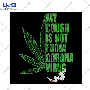 My Cough Is Not From Coronavirus Trending Gift Diy Crafts Svg Files For Cricut, Silhouette Sublimation Files