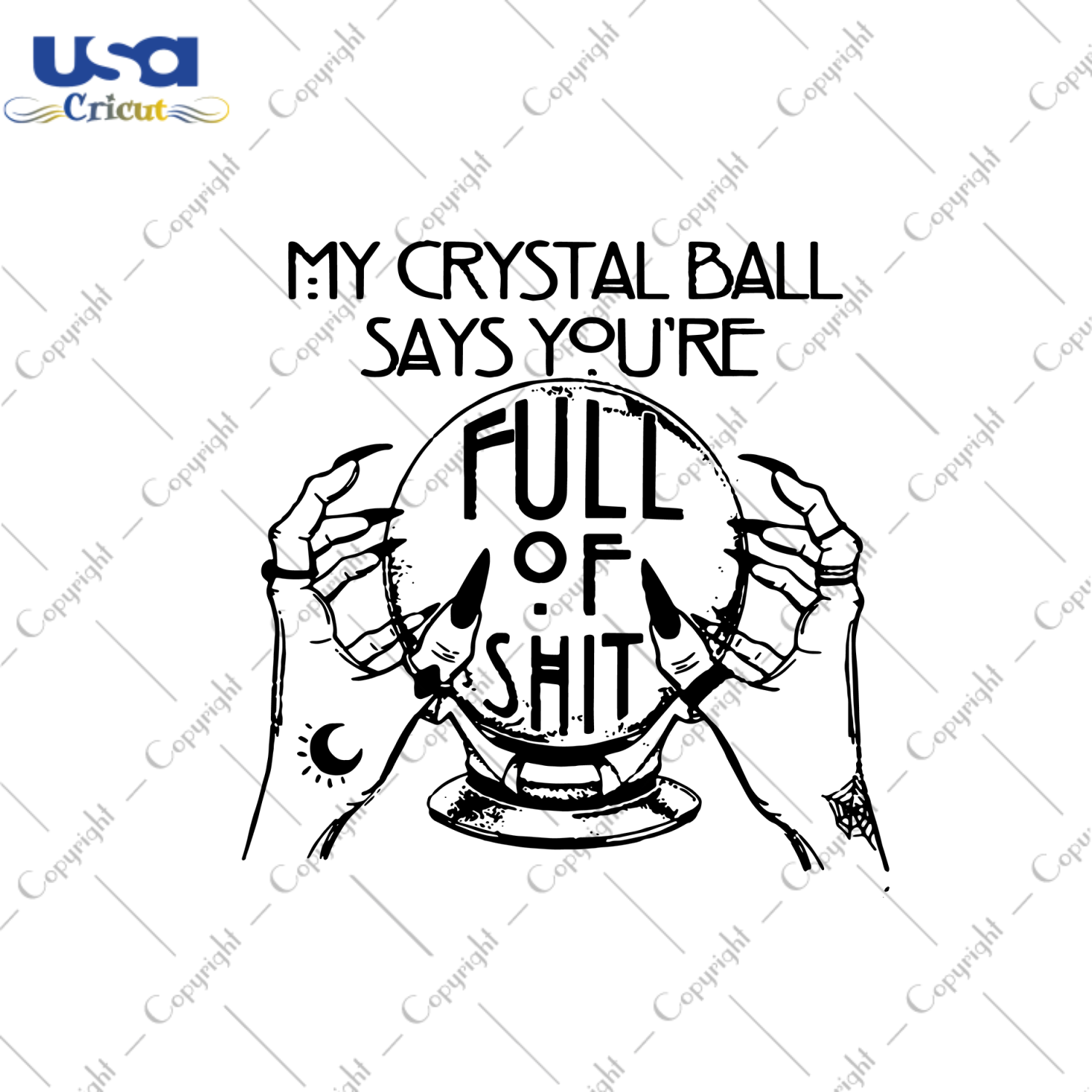 My Crystal Ball Says You Are Full Of Shit, Halloween Svg, Crystal Ball Svg, Ball Svg, Witch Svg, Halloween Witch Svg, Halloween Ball, Halloween Crystal Ball Svg, Halloween Gift, Halloween Shi