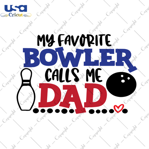 My Favorite Bowler Calls Me Dad Svg, Father's Day,Diy Crafts SVG Files For Cricut, Silhouette Sublimation Files Shirt Design Ideas  Instant Download - USA Cricut