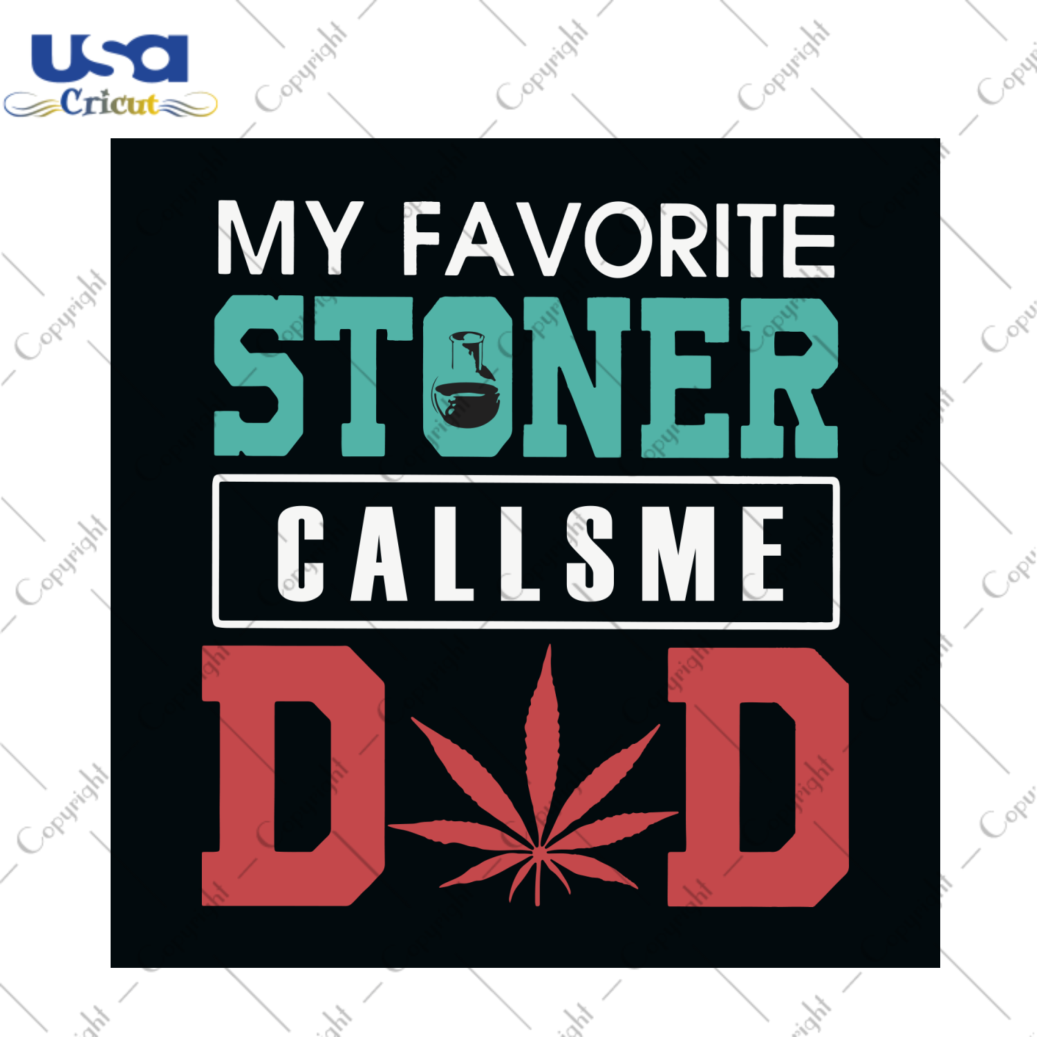 My Favorite Stoner Calls Me Dad Svg, Trending Svg, Fathers Day Svg, Cannabis Svg, Stoner Svg, Dad Svg, Cannabis Weed Svg, Weed Svg, Marijuana Svg, Cannabis Lovers, Dad Life, Dad Gifts, Smoke 