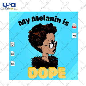 My Melanin Is Dope Black Girl Gift Diy Crafts Svg Files For Cricut, Silhouette Sublimation Files