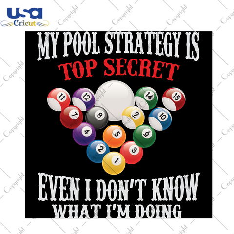 My Pool Strategy Is Top Secret Even I Don’t Know What I’m Doing, Trending Svg, Quote Svg, Quotes Svg, Best Quote, Deep Quote, Funny Quote, Cute Quote, Trending Quote, Quote For Life, Gift