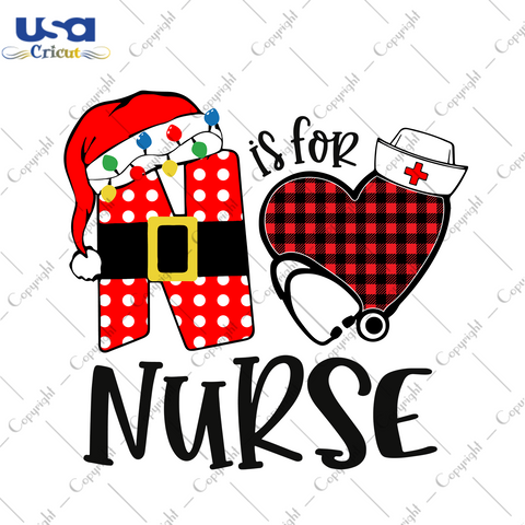 N Is For Nurse Svg, Christmas Svg, Xmas Svg, Christmas Gift, Merry Christmas, Nurse Svg, Nursing Svg, Healthcare Svg, Gifts For Nurse, Christmas Gifts For Nurse, Nurse Christmas, Nursemas Svg