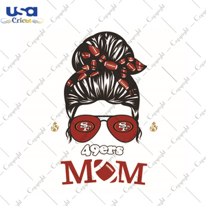 Gift For Mom, NFL Gift For 49ers Mom Diy Crafts Svg Files For Cricut, Silhouette Sublimation Files - USA Cricut