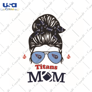 Gift For Mom, NFL Gift For Titans Mom Diy Crafts Svg Files For Cricut, Silhouette Sublimation Files - USA Cricut