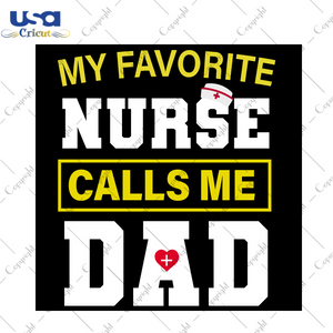 Nurse Dad, Nurse Svg, Nurse Gift Svg, Nurse Shirt, Nurse Appreciation, Nurse Graduation, Daddy Gift, Daddy Life, Daddy Shirt, Gift For Daddy, Senator Svg, Funny Gift, Nurse Life Svg, Gift For