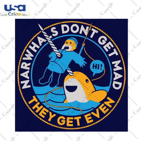 Narwhals don't get mad they get even Trending Gift Diy Crafts Svg Files For Cricut, Silhouette Sublimation Files