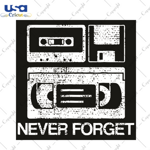 Never Forget Audio Cassette Trending Gift Diy Crafts Svg Files For Cricut, Silhouette Sublimation Files