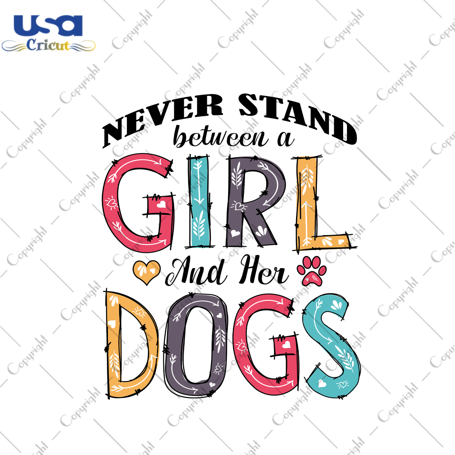 Never Stand Between A Girl And Her Dogs, dog mom svg, Trending Svg, dog lover, dog owner, dog mom shirt, dog girl, dog lady, dog gift, dog shirt svg, puppy svg, dogs love svg - USA Cricut