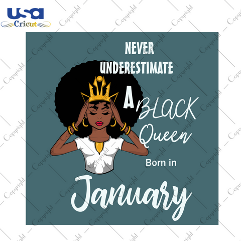 Never Underestimate A Black Queen Born In January Black Girl Gift Diy Crafts Svg Files For Cricut, Silhouette Sublimation Files