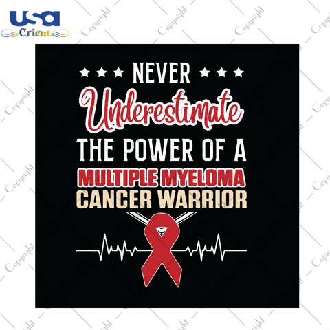 Never Underestimate The Power Of A Multiple Myeloma Cancer Warrior Svg, Awareness Svg, Trending Svg, Multiple Myeloma Svg, Myeloma Cancer Svg, Burgundy Svg, Cancer Svg, Cancer Ribbon Svg, Awa