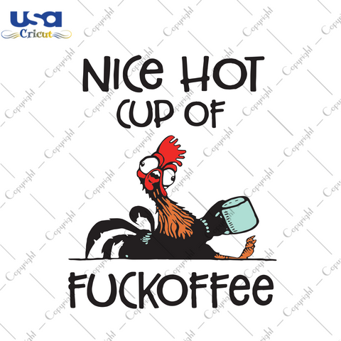 Nice Hot Cup Of Fuckoffee, Trending Svg, Quotes Svg, Best Saying, Funny Quotes, Chicken Svg, Coffee Svg, Coffee Lover, Gift For Family, Shirt For Family, Cup Svg, Digital File, Vinyl For Cric