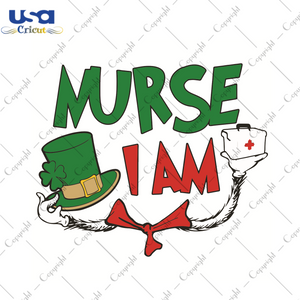 Nurse I Am Dr Seuss Gift Diy Crafts Svg Files For Cricut, Silhouette Sublimation Files