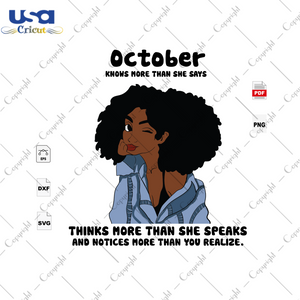 October Girl Knows More Than She Says, October Birthday Svg, Black Girl, Black Girl Magic, Birthday In October, October Svg, Sexy Black Girl, Born In October, Birthday Girl, October Birthday 