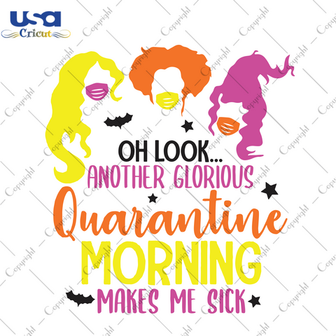 Oh Look Another Glorious Quarantined Morning Make Me Sick, Squad Goals Svg, Halloween Svg, Halloween Design, Happy Halloween, Halloween Gift, Halloween Shirt, Witch Svg, Witches Svg - USA Cri