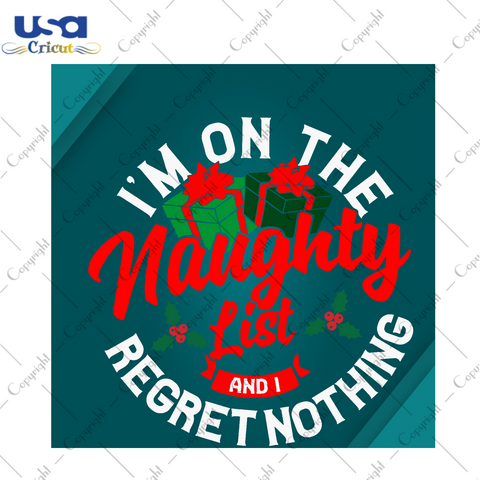 On The Naughty List And I Regret Nothing, Christmas Svg, Merry Christmas, Santa's Naughty List, Christmas Svg, Christmas Gifts, Christmas Holiday Svg, Best Saying, Meaningful Quote For Xmas, 