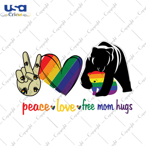 Peace Love Free Mom Hugs, Trending Svg, Lgbt Svg, Equality Right, Rainbow Pride, Lgbt Pride, Pride Parade, Gay Friend Gift, Bear Gift, Bear Svg, Lgbt Bear, Mom Gift, Love Mom, Lgbt Pride Gift