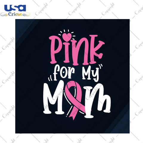 Pink For My Mom Breast Cancer Gift Diy Crafts Svg Files For Cricut, Silhouette Sublimation Files