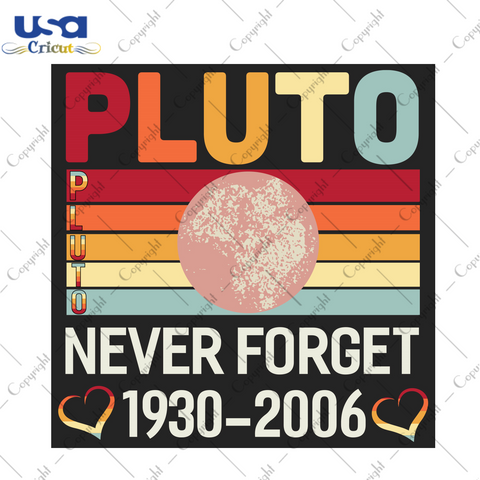 Pluto never forget Trending Gift Diy Crafts Svg Files For Cricut, Silhouette Sublimation Files