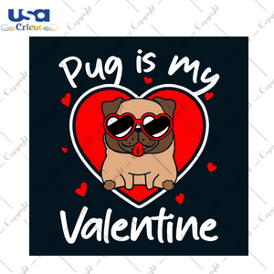 Pug Is My Valentine Svg, Valentine Svg, Valentines Day Svg, Pug Svg, Pug Dog Svg, Pug Lovers, Cute Pug Svg, Valentine Pug Svg, Valentines Gifts, Valentines Shirt, Happy Valentines Day Svg, Pug Vector, vg Clipart, Silhouette Svg