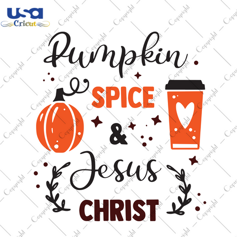 Pumpkin Spice And Jesus Christ, Trending Svg, Thanksgiving Svg, Thanksgiving Pumpkin, Blessed Svg, Autumn Svg, Pumpkin Svg, Fall Svg, Jesus Svg, Jesus Christ Svg, Gift For Family, Digital Fil