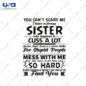 I Have A Crazy Sister, Funny Quotes Svg, Funny Saying Svg, Trending Svg, Best Quotes, Motivational Quotes, Inspirational Quotes, Quote For Life, Lovely Quote, Quote Positive, Trending Now, Tr