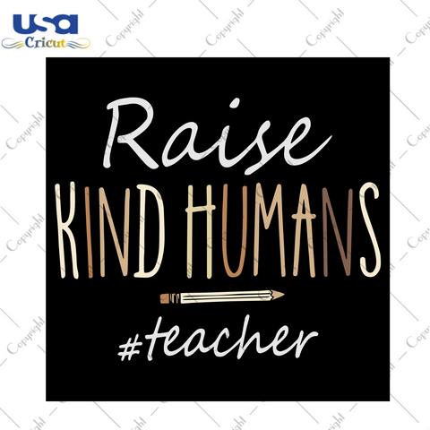 Raise Kind Humans, Trending Svg, Teacher Svg, Teacher Shirt, Teacher Gift, Teacher Lover, Teacher Life, Diversity Shirt, Kindness Shirt, Raising Toddlers, Be Kind Shirt, Shirt For Teacher, Gi