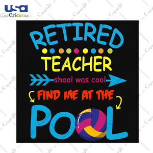 Retired Teacher School Was Cool, School Svg, Teacher Svg, Cool Pool Svg, Back To School Svg, School Quote, School Uniform Svg, Teacher Shirt, Teacher Gift, School Gifts, Love School, Shirt Sh