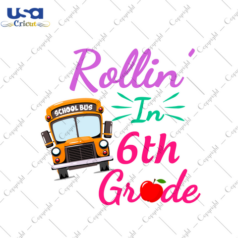 Rollin In 6th Grade Gift For Kids Diy Crafts Svg Files For Cricut, Silhouette Sublimation Files - USA Cricut