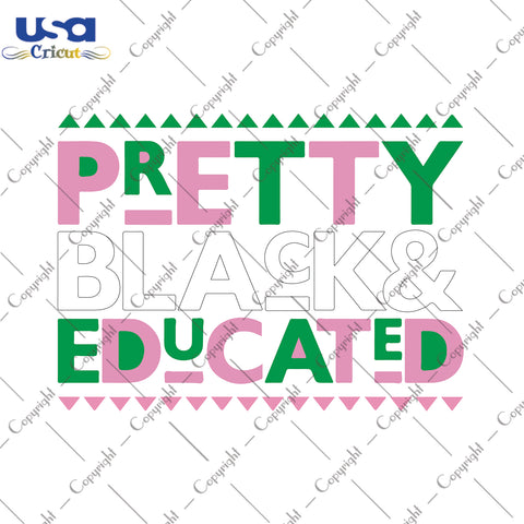 Pretty Black and Educated AKA 1908 Gifts, Shirt For Sorority Svg File Diy Crafts Svg Files For Cricut, Silhouette Sublimation Files - USA Cricut