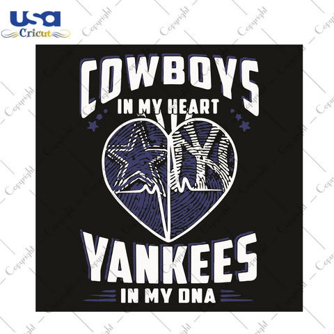 Cowboys In My Heart Yankees In My Dna Sport Gift Diy Crafts Svg Files For Cricut, Silhouette Sublimation Files