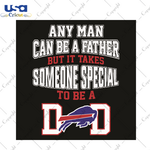 Any Man Can Be A Father But It Takes Sometimes Special To Be A Dad Sport Gift Diy Crafts Svg Files For Cricut, Silhouette Sublimation Files