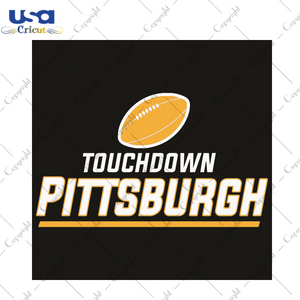 TouchDown Pittsburgh Sport Gift Diy Crafts Svg Files For Cricut, Silhouette Sublimation Files