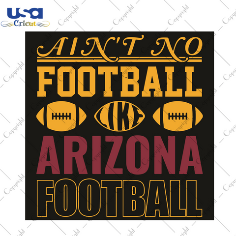 Aint No Football Like Arizona Football Sport Gift Diy Crafts Svg Files For Cricut, Silhouette Sublimation Files