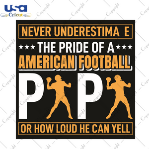 Never Underestimate The Pride Of A American Football Sport Gift Diy Crafts Svg Files For Cricut, Silhouette Sublimation Files