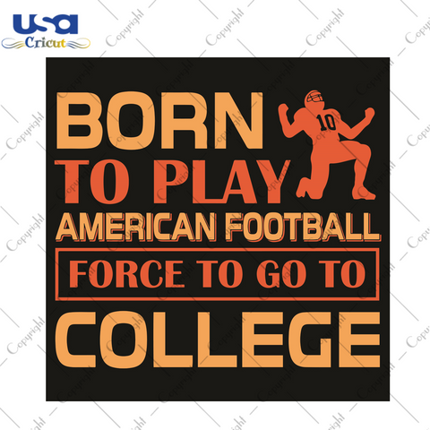 Born To Play American Football Force To Go To Sport Gift Diy Crafts Svg Files For Cricut, Silhouette Sublimation Files