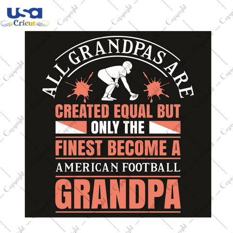 All Grandpas Are Created Equal But Only The Finest Become American Football Grandpa Sport Gift Diy Crafts Svg Files For Cricut, Silhouette Sublimation Files