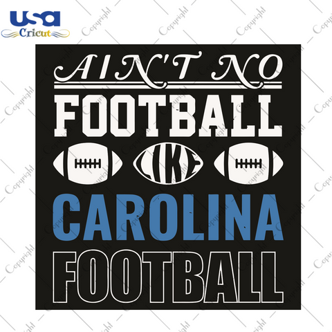 Aint No Football Like Carolina Football Sport Gift Diy Crafts Svg Files For Cricut, Silhouette Sublimation Files